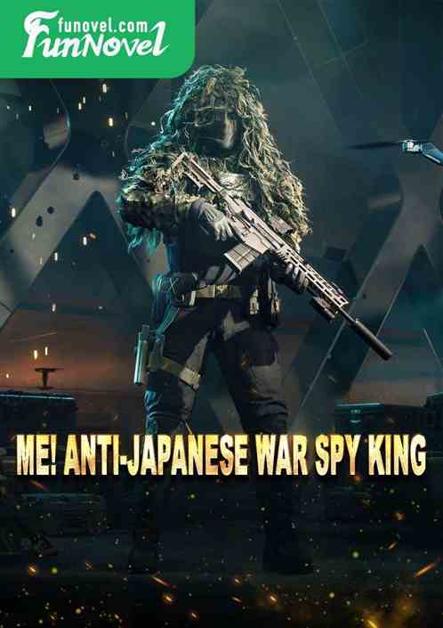 Me! Anti-Japanese War Spy King