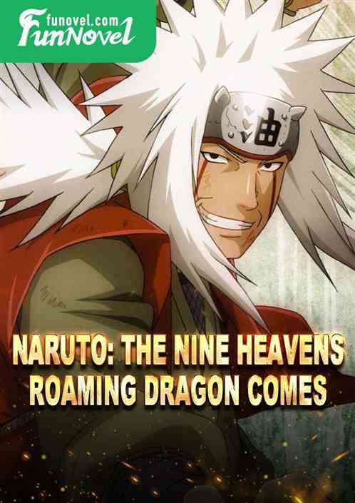 Naruto: The Nine Heavens Roaming Dragon Comes