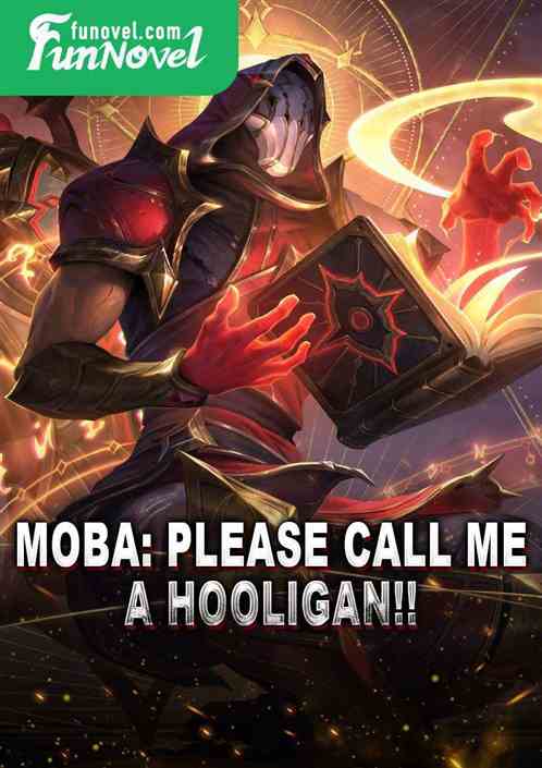 Moba: Please call me a hooligan!!