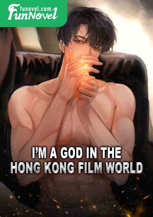 Im a god in the Hong Kong film world