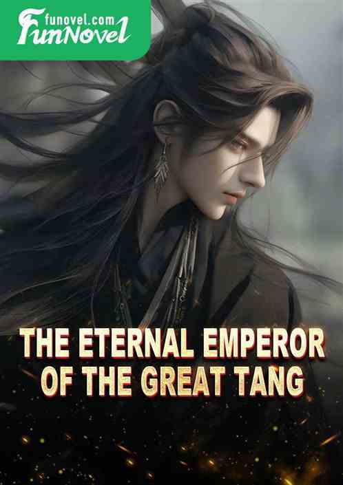 The eternal emperor of the Great Tang