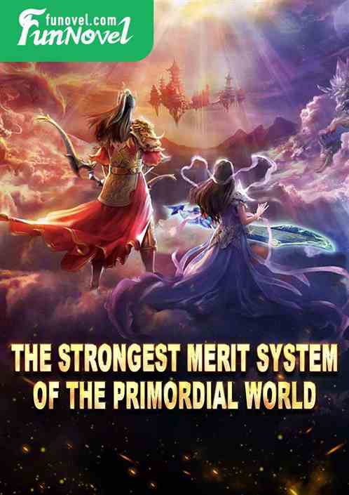 The Strongest Merit System of the Primordial World