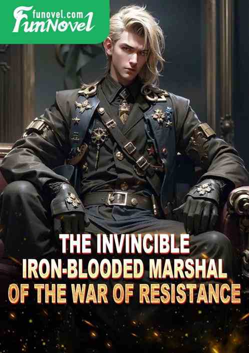 The Invincible Iron-Blooded Marshal of the War of Resistance