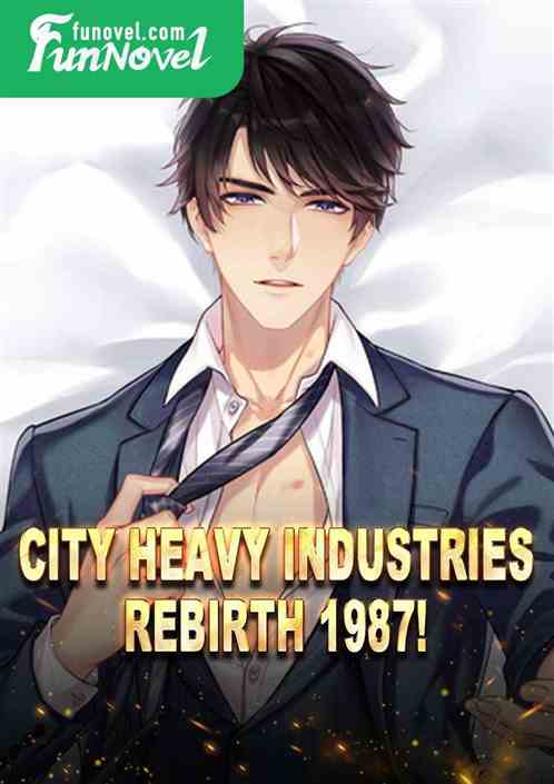 City Heavy Industries: Rebirth 1987!
