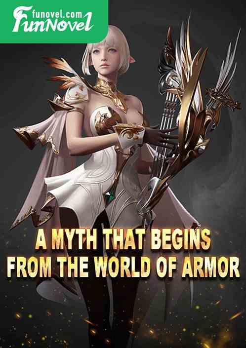 A Myth That Begins From the World of Armor