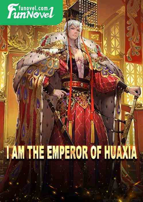 I am the emperor of Huaxia