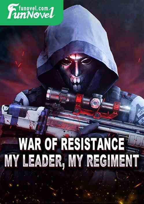 War of Resistance: My Leader, My Regiment