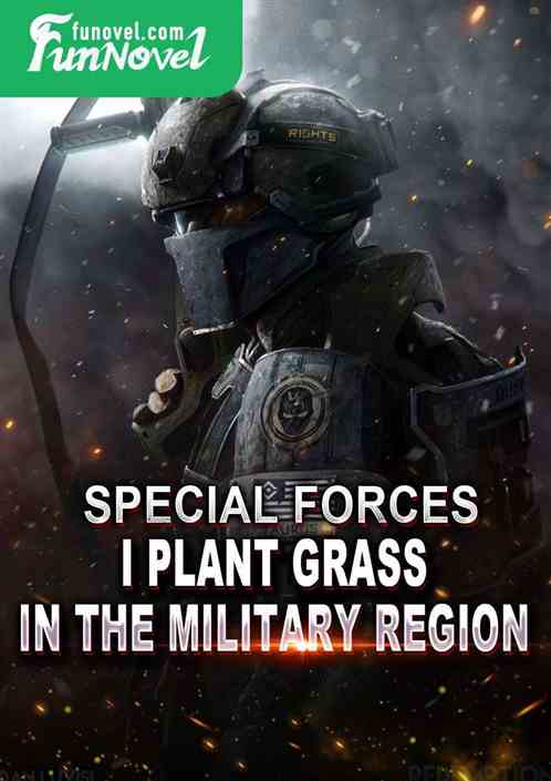 Special Forces: I Plant Grass in the Military Region