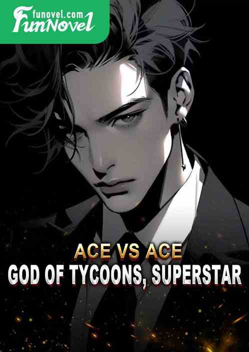 Ace vs Ace, God of Tycoons, Superstar