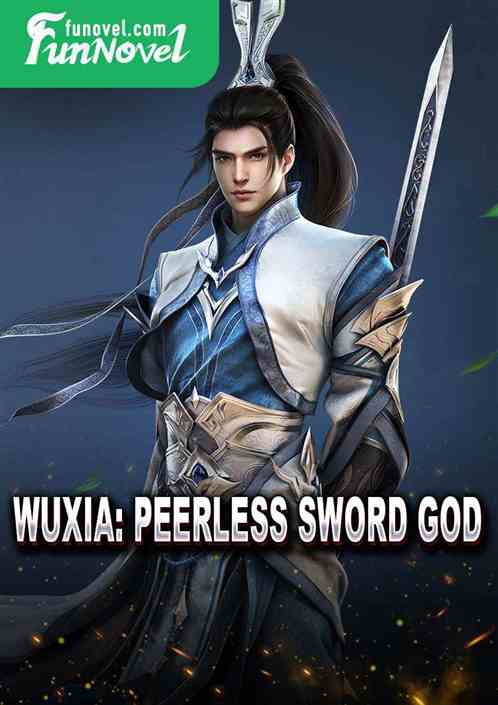 Wuxia: Peerless Sword God