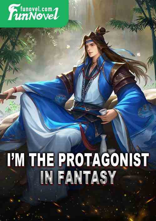 Im the protagonist in fantasy