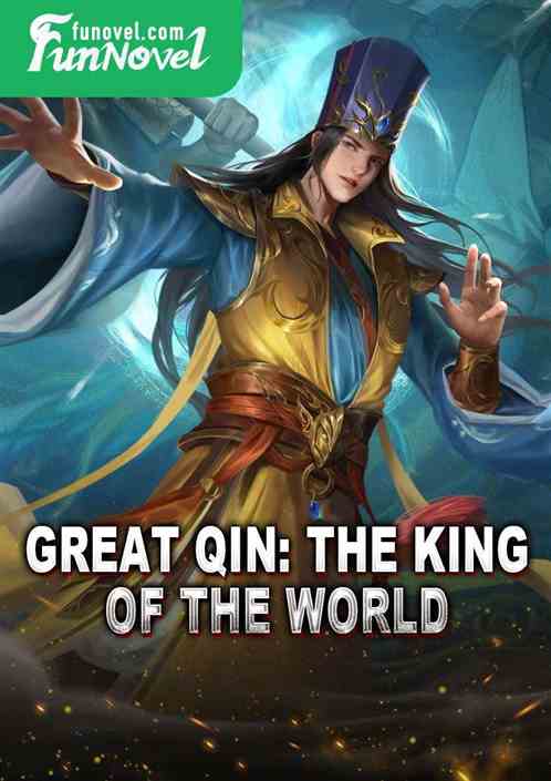 Great Qin: The King of the World