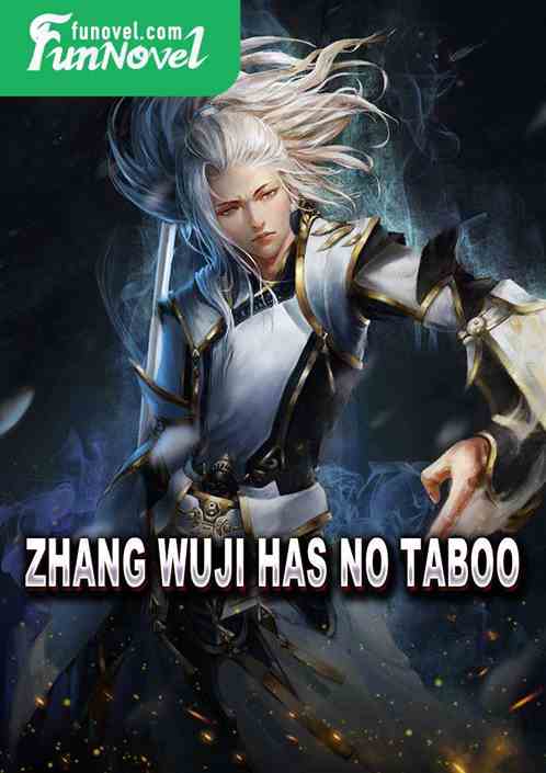 Zhang Wuji has no taboo