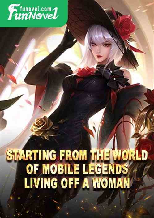 Starting from the world of Mobile Legends, living off a woman