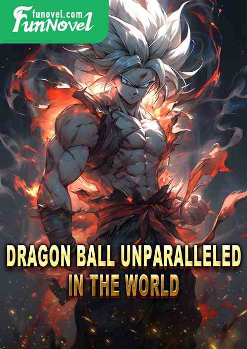 Dragon Ball Unparalleled in the World