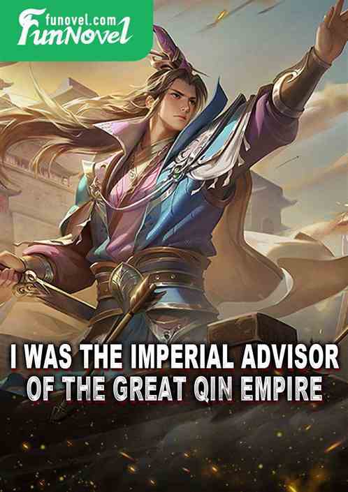 I was the Imperial Advisor of the Great Qin Empire