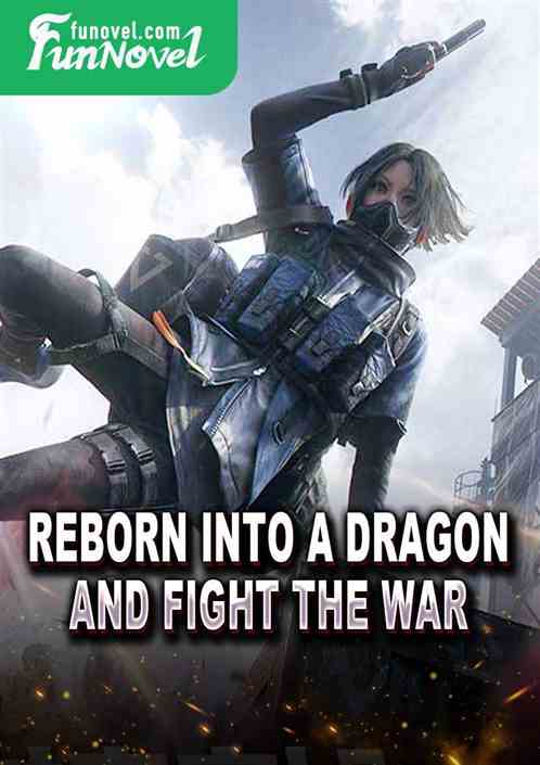 Reborn into a dragon and fight the war