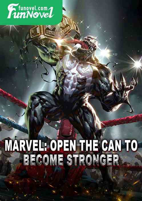 Marvel: Open the can to become stronger