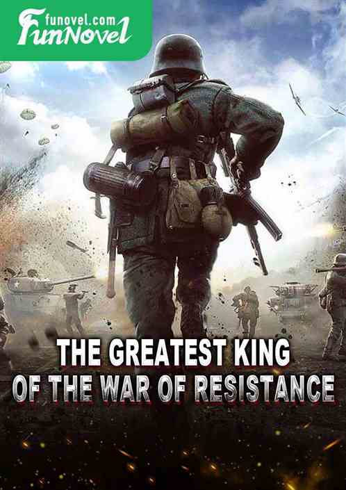 The Greatest King of the War of Resistance