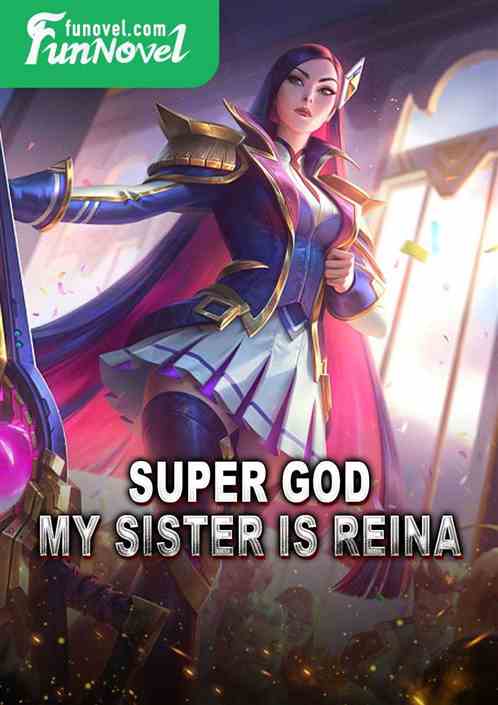 Super God: My sister is Reina