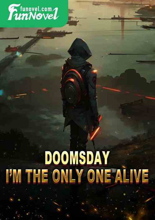 Doomsday: Im the only one alive