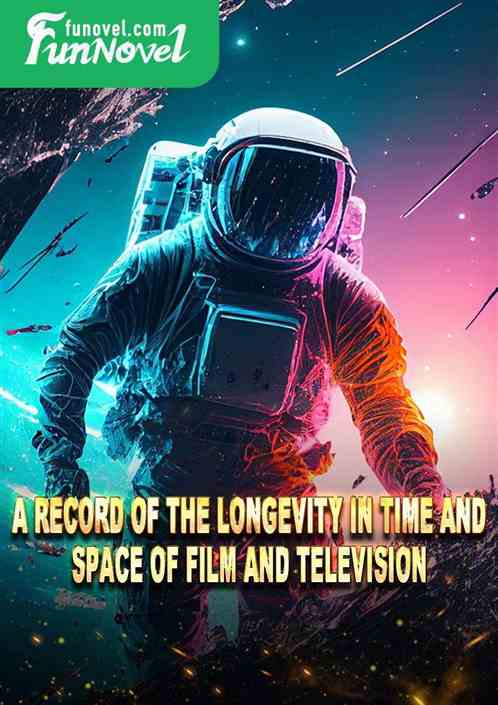 A Record of the Longevity in Time and Space of Film and Television