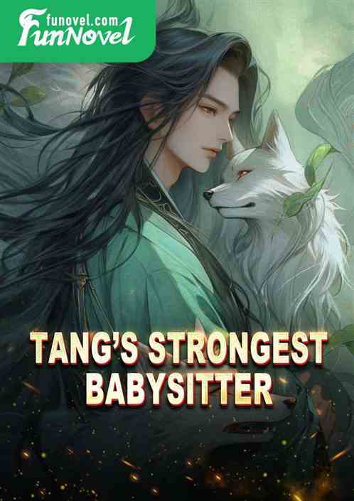 Tangs Strongest Babysitter