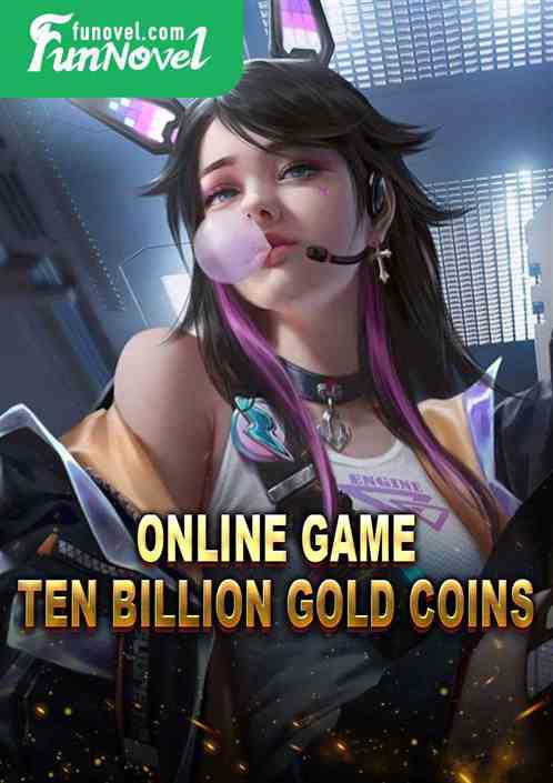 Online game: Ten billion gold coins!