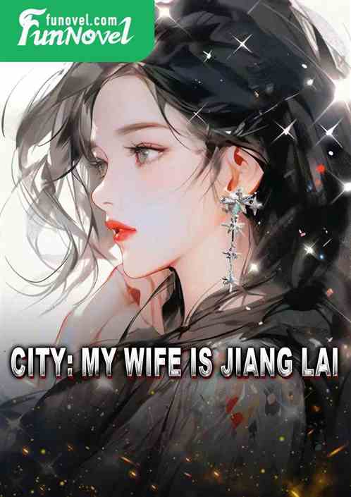 City: My wife is Jiang Lai