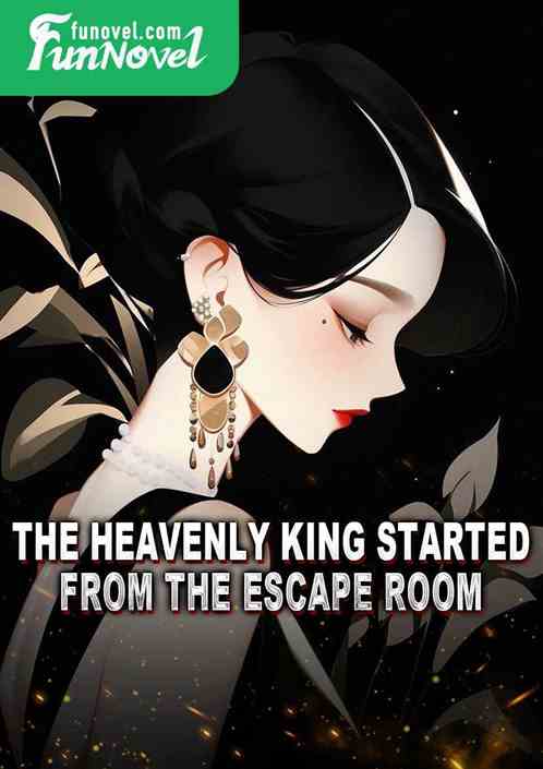 The Heavenly King started from the escape room