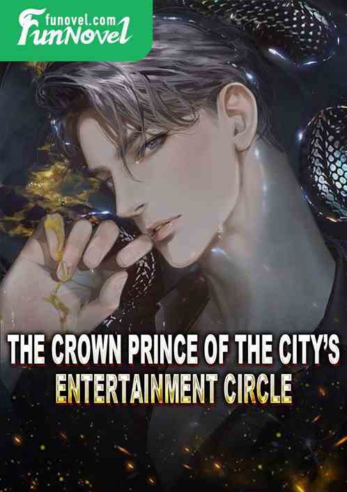 The Crown Prince of the Citys Entertainment Circle