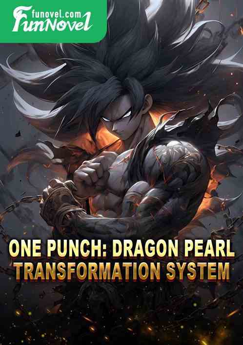 One Punch: Dragon Pearl Transformation System