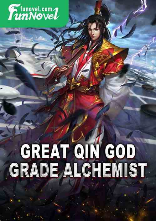 Great Qin God Grade Alchemist