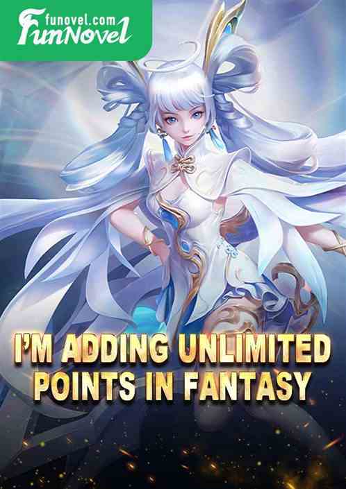 Im adding unlimited points in fantasy