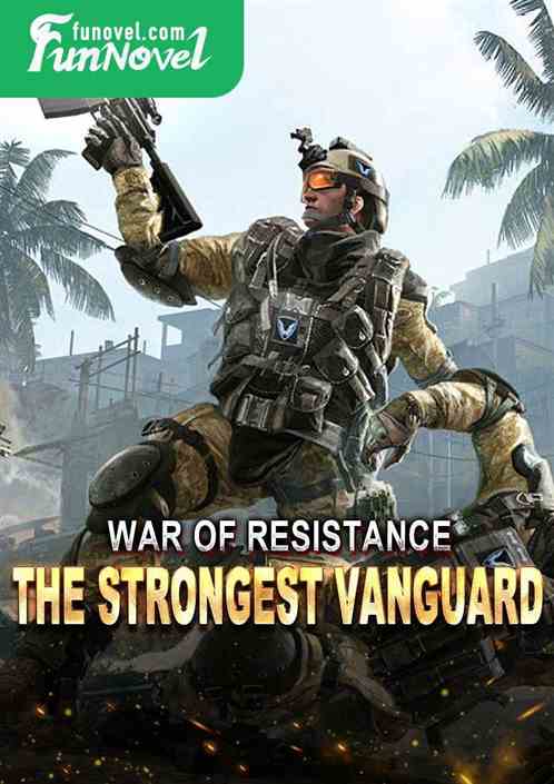 War of Resistance: The Strongest Vanguard