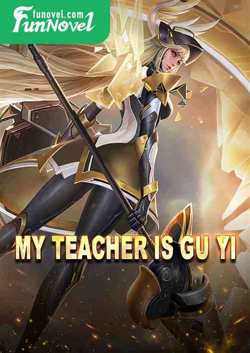 My teacher is Gu Yi