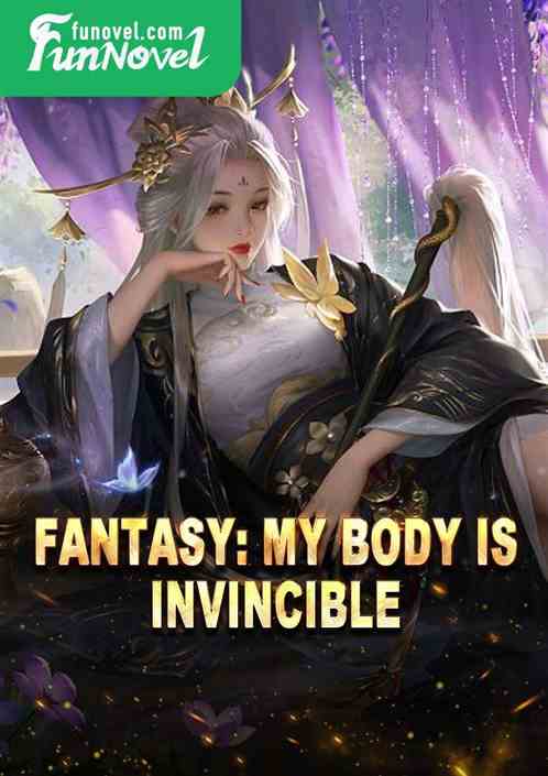 Fantasy: My body is invincible