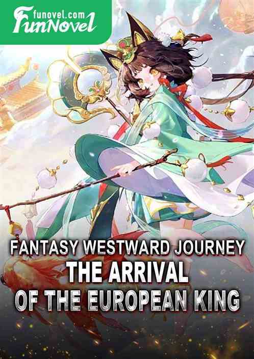 Fantasy Westward Journey: The Arrival of the European King