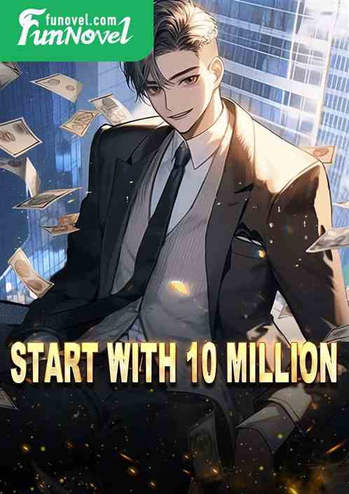 Start with 10 million