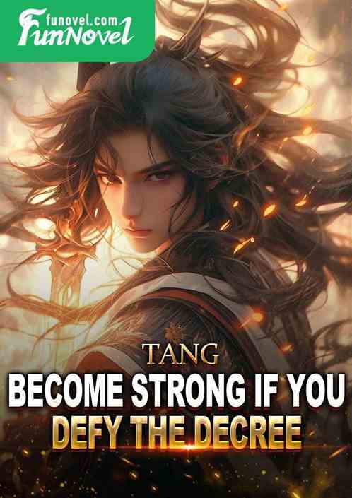 Tang: Become Strong if You Defy the Decree