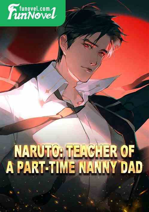 Naruto: Teacher of a part-time nanny dad