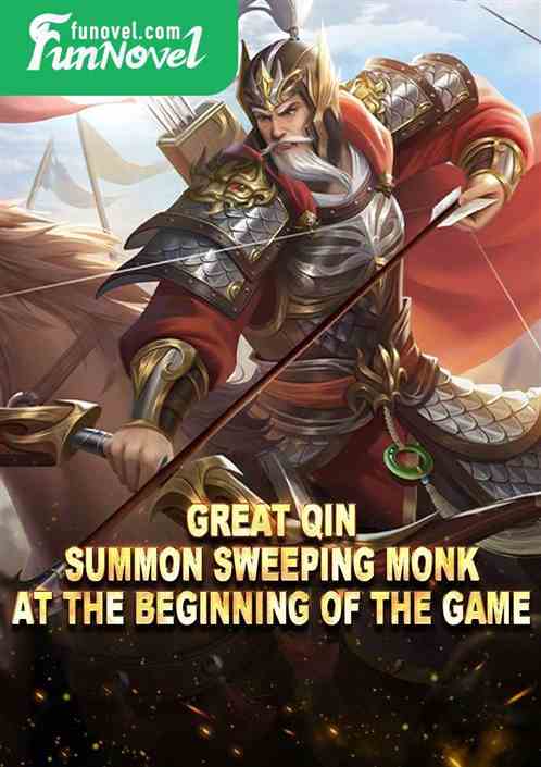 Great Qin: Summon Sweeping Monk at the Beginning of the Game