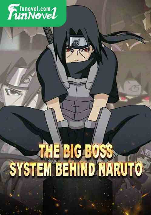 The Big Boss System Behind Naruto