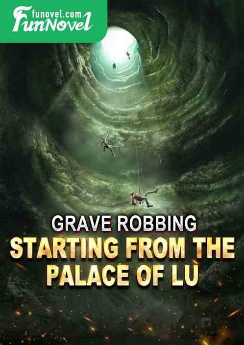 Grave Robbing: Starting from the Palace of Lu