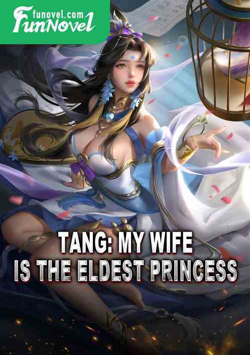 Tang: My wife is the eldest princess