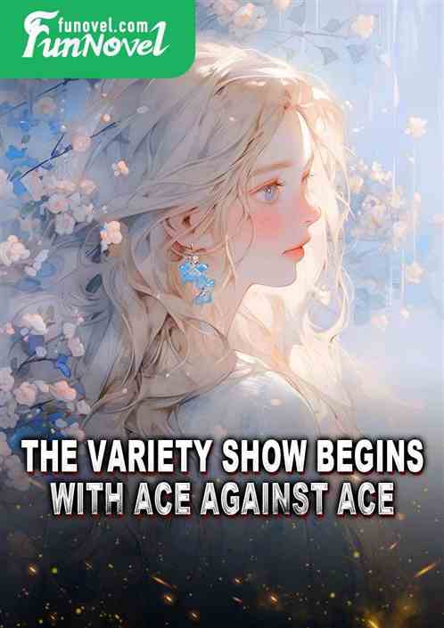 The variety show begins with ace against ace