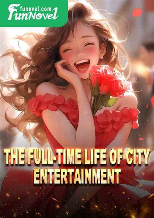 The Full-time Life of City Entertainment