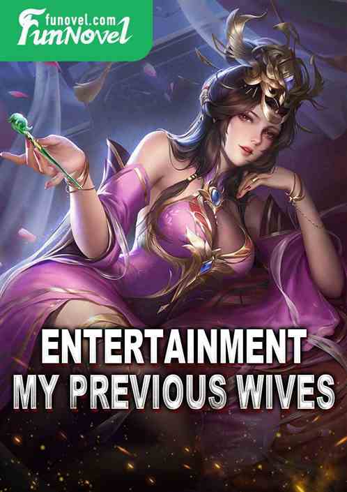 Entertainment: My previous wives