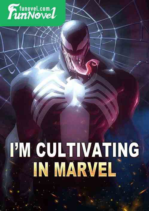 Im cultivating in Marvel