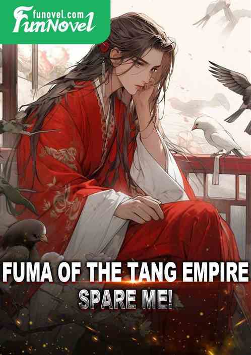 Fuma of the Tang Empire, spare me!